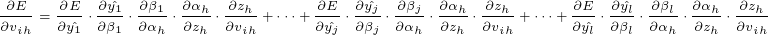 \tiny \frac{\partial E}{\partial v_{ih}}=\frac{\partial E}{\partial \hat{y_{1}}}\cdot\frac{\partial \hat{y_{1}}}{\partial \beta _{1}}\cdot\frac{\partial \beta_{1}}{\partial \alpha_{h}}\cdot\frac{\partial \alpha _{h}}{\partial z_{h}}\cdot\frac{\partial z_{h}}{\partial v_{ih}}+\cdots+\frac{\partial E}{\partial \hat{y_{j}}}\cdot\frac{\partial \hat{y_{j}}}{\partial \beta _{j}}\cdot\frac{\partial \beta_{j}}{\partial \alpha_{h}}\cdot\frac{\partial \alpha _{h}}{\partial z_{h}}\cdot\frac{\partial z_{h}}{\partial v_{ih}}+\cdots+\frac{\partial E}{\partial \hat{y_{l}}}\cdot\frac{\partial \hat{y_{l}}}{\partial \beta _{l}}\cdot\frac{\partial \beta_{l}}{\partial \alpha_{h}}\cdot\frac{\partial \alpha _{h}}{\partial z_{h}}\cdot\frac{\partial z_{h}}{\partial v_{ih}}