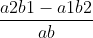 \frac{a2b1 - a1b2}{ab}