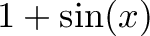 \displaystyle{1+\sin(x)}