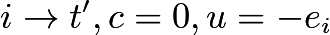 $ i\to t',c = 0,u = -e_i$