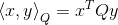 \left \langle x,y \right \rangle_{Q}=x^{T}Qy
