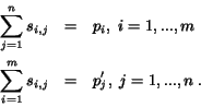 \begin{eqnarray*}\sum_{j=1}^{n}s_{i,j}&=&p_i, \; i=1, ..., m\\\sum_{i=1}^{m}s_{i,j}&=&p'_j, \; j=1, ..., n \; .\end{eqnarray*}