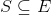 S\subseteq E