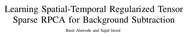 视频背景减除：Learning Spatial-Temporal Regularized Tensor Sparse RPCA for ...