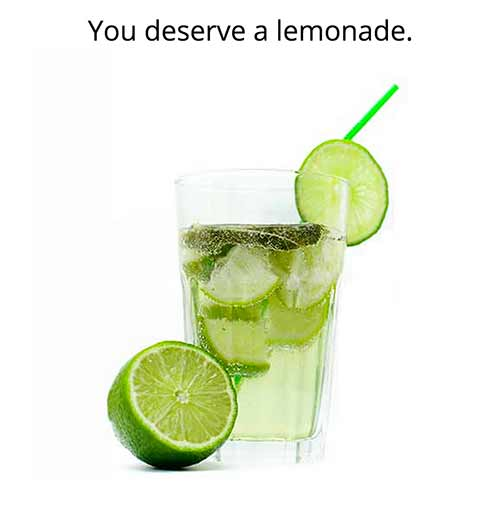 You deserve a lemonade