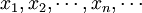 x_1,x_2,\cdots,x_n,\cdots
