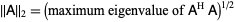 ||A||_2=(maximum eigenvalue of A^(H)A)^(1/2)