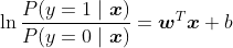 \ln \frac{P(y=1\mid \boldsymbol{x})}{P(y=0\mid \boldsymbol{x})}=\boldsymbol{w}^{T}\boldsymbol{x}+b