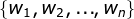 \left \{ w_1,w_2,...,w_n \right \}