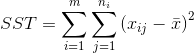 SST=\sum_{i=1}^{m} \sum_{j=1}^{n_{i}}\left ( x_{ij} - \bar x \right )^{2}