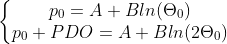 \left\{\begin{matrix} p_{0}=A+Bln(\Theta _{0}) \\ p_{0}+PDO=A+Bln(2\Theta _{0}) \end{matrix}\right.