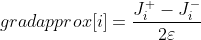 gradapprox[i] = \frac{J^{+}_i - J^{-}_i}{2 \varepsilon}