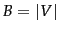 $B=\vert V\vert$