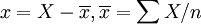 x=X-\overline{x},\overline{x}=\sum X/n