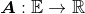\boldsymbol{A}:\mathbb{E}\rightarrow \mathbb{R}
