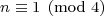 \mbox{\footnotesize{\displaystyle{n \equiv 1 \pmod{4}}}}