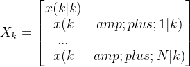 X_{k}=\begin{bmatrix} x(k|k)\\ x(k+1|k)\\ ...\\ x(k+N|k) \end{bmatrix}