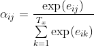 {\alpha _{ij}} = \frac{{\exp ({e_{ij}})}}{{\sum\limits_{k = 1}^{{T_x}} {\exp ({e_{ik}})} }}