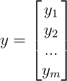 y=\begin{bmatrix} y_{1}\\ y_{2}\\ ...\\ y_{m} \end{bmatrix}