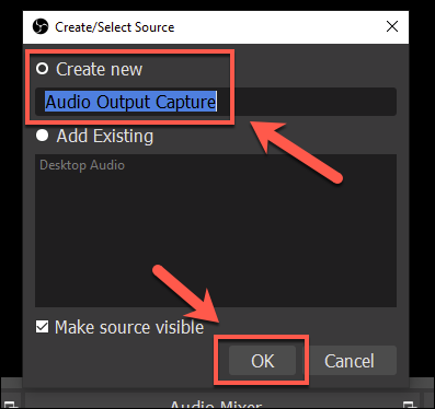 In the Create/Select Source window, provide a name for your output source, then press OK