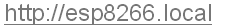 http://esp8266.local