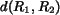 $d(R_1, R_2)$