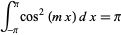 int_(-pi)^picos^2(mx)dx=pi