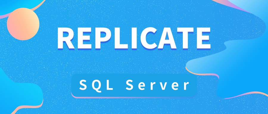 如何在 Sql Server 中使用 REPLICATE_sql replicate-CSDN博客