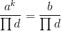 \frac{a^k}{\prod d}= \frac{b}{\prod d}
