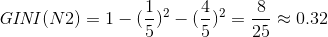 \mathit{GINI}(N2) = 1-(\frac{1}{5})^{2}-(\frac{4}{5})^{2} = \frac{8}{25} \approx 0.32