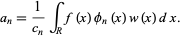  a_n=1/(c_n)int_Rf(x)phi_n(x)w(x)dx. 
