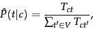 \begin{displaymath} \hat{P}(\tcword\vert c) = \frac{T_{c\tcword}}{\sum_{\tcword' \in V} T_{c\tcword'}}, \end{displaymath}