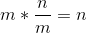 m*\frac{n}{m}=n