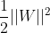 \frac{1}{2}||W||^{2}