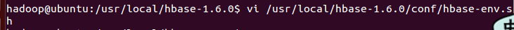 （配置：“/usr/local/hbase/conf/hbase-env.sh”命令：“vi  /usr/local/hbase-/conf/hbase-env.sh”）