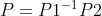 P=P1^{-1}P2