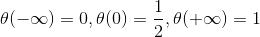 \theta(-\infty)=0,\theta(0)=\frac{1}{2},\theta(+\infty)=1