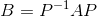 B=P^{-1}AP