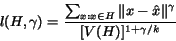 \begin{eqnarray*}l(H, \gamma)=\frac{\sum_{x: x\in H}\Vert x-{\hat x}\Vert^{\gamma}}{[V(H)]^{1+\gamma/k}}\end{eqnarray*}