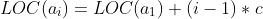 LOC ( a_ i ) = LOC ( a_1 )+ ( i - 1 ) *c
