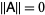 ||A||=0