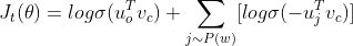 J_{t}(\theta )=log\sigma (u_{o}^{T}v_{c})+\sum_{j\sim P(w)}^{ }[log\sigma (-u_{j}^{T}v_{c})]