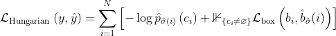 \mathcal{L}_{\text {Hungarian }}(y, \hat{y})=\sum_{i=1}^{N}\left[-\log \hat{p}_{\hat{\sigma}(i)}\left(c_{i}\right)+\mathbb{1}_{\left\{c_{i} \neq \varnothing\right\}} \mathcal{L}_{\mathrm{box}}\left(b_{i}, \hat{b}_{\hat{\sigma}}(i)\right)\right]