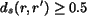 $d_s(r,r')\geq 0.5$