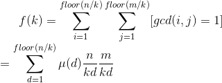 f(k)=\sum_{i=1}^{floor(n/k)}\sum_{j=1}^{floor(m/k)}[gcd(i,j)=1]\\=\sum_{d=1}^{floor(n/k)}\mu(d)\frac{n}{kd}\frac{m}{kd}