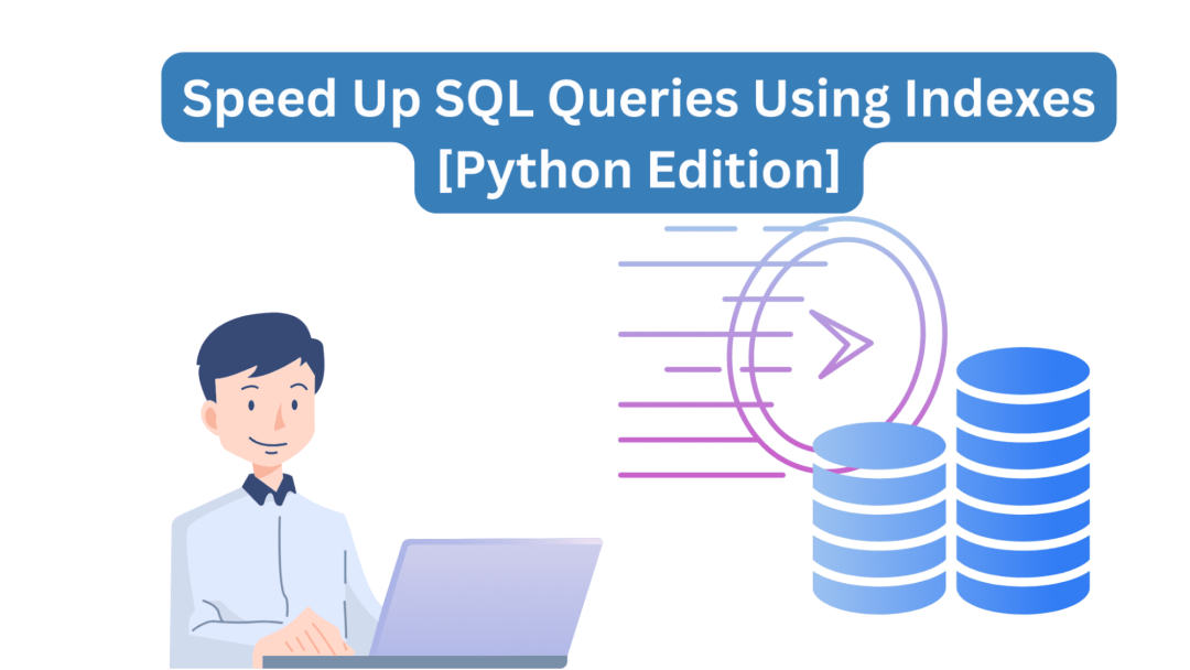使用Python内置模块加速SQL查询_python 加快sqlite查询速度-CSDN博客
