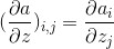 (\frac{\partial a}{\partial z})_{i,j}=\frac{\partial a_i}{\partial z_j}