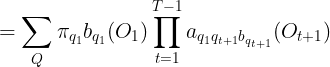 \large =\sum_{Q}\pi _{q_1}b_{q_1}(O_1)\prod_{t=1}^{T-1}a_{q_1q_{t+1}b_{q_{t+1}}}(O_{t+1})