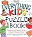 The Everything Kids' Puzzle Book: Mazes, Word Games, Puzzles & More! Hours of Fun! (Everything Kids Series)