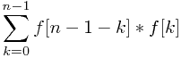 $$\sum_{k=0}^{n-1}{​{f[n-1-k]*f[k]}}$$